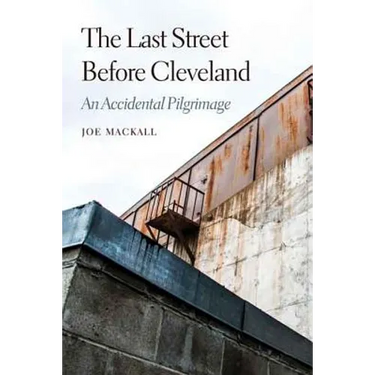 The Last Street Before Cleveland: An Accidental Pilgrimage