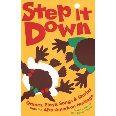 Step It Down: Games, Plays, Songs, and Stories from the Afro-American Heritage