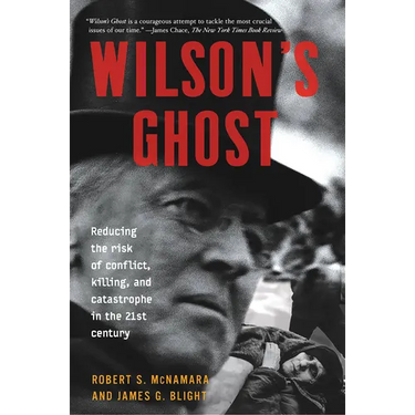 Wilson's Ghost: Reducing the Risk of Conflict, Killing, and Catastrophe in the 21st Century