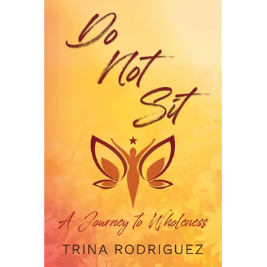 Do Not Sit: A Journey to Wholeness