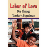 Labor of Love: One Chicago Teacher's Experience