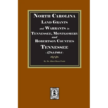 North Carolina Land Grants and Warrants in Tennessee, Montgomery and Robertson Counties, Tennessee, 1785-1801