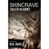 Skincrave: Tales of An Addict