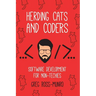 Herding Cats and Coders: Software Development for Non-Techies
