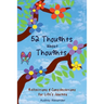 52 Thoughts About Thoughts: Reflections and Considerations for Life's Journey