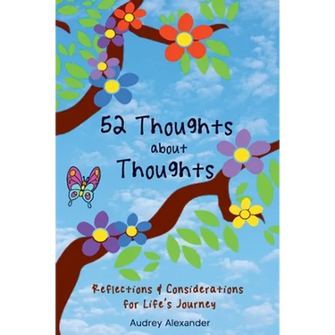 52 Thoughts About Thoughts: Reflections and Considerations for Life's Journey