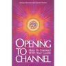 Opening to Channel: How to Connect with Your Guide
