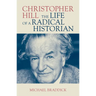 Christopher Hill: The Life of a Radical Historian