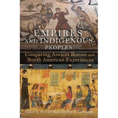Empires and Indigenous Peoples: Comparing Ancient Roman and North American Experiences