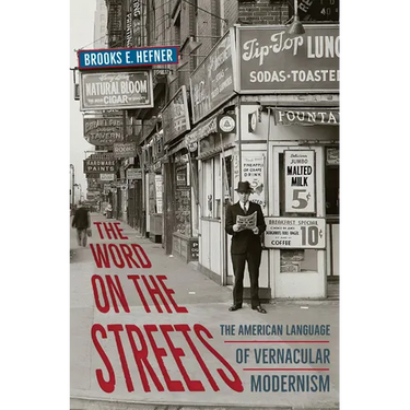 The Word on the Streets: The American Language of Vernacular Modernism