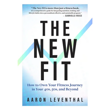 The New Fit: How to Own Your Fitness Journey in Your 40s, 50s, and Beyond