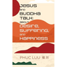 Jesus and Buddha Talk: About Desire, Suffering, and Happiness