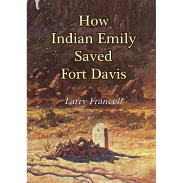 How Indian Emily Saved Fort Davis