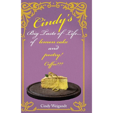 Cindy's Big Taste of Life...: of Lemon cake and poetry! Coffee