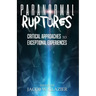 Paranormal Ruptures: Critical Approaches to Exceptional Experiences