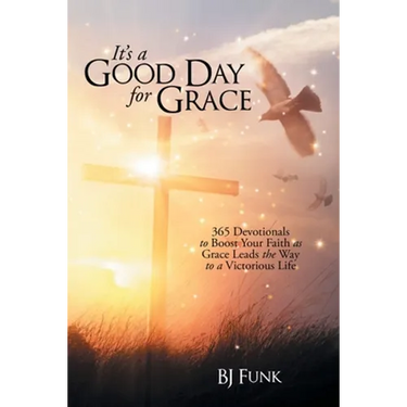It's a Good Day for Grace: 365 Devotionals to Boost Your Faith as Grace Leads the Way to a Victorious Life