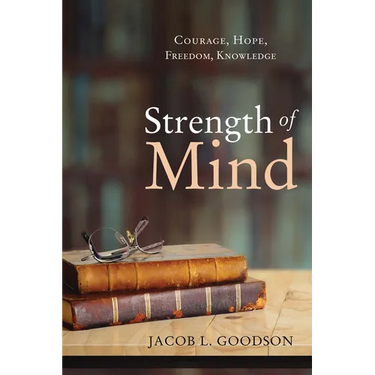 Strength of Mind: Courage, Hope, Freedom, Knowledge