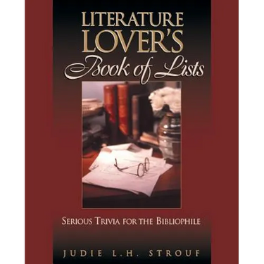 The Literature Lover's Book of Lists: Serious Trivia for the Bibliophile