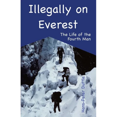 Illegally on Everest: The Life of the Fourth Man