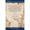 The History of the Knights Hospitallers of St. John of Jerusalem, Styled Afterwards, the Knights of Rhodes, and at Present, the Knights of Malta. Tran