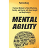 Mental Agility: Practical Methods to Think Effectively, Quickly, and Clearly, with Smart Insight and Deep Analysis