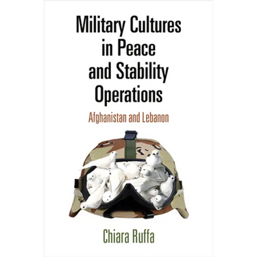 Military Cultures in Peace and Stability Operations: Afghanistan and Lebanon