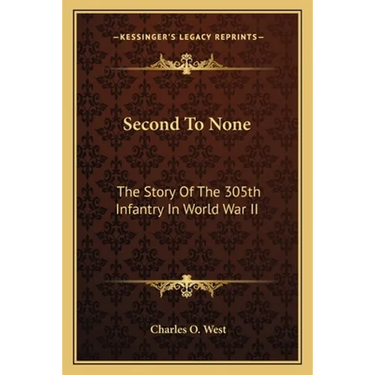 Second To None: The Story Of The 305th Infantry In World War II