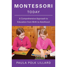 Montessori Today: A Comprehensive Approach to Education from Birth to Adulthood
