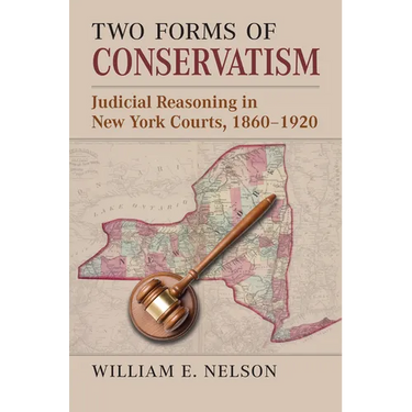 Two Forms of Conservatism: Judicial Reasoning in New York Courts, 1860-1920