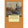 The Battle of Jutland (1916) by: John Buchan