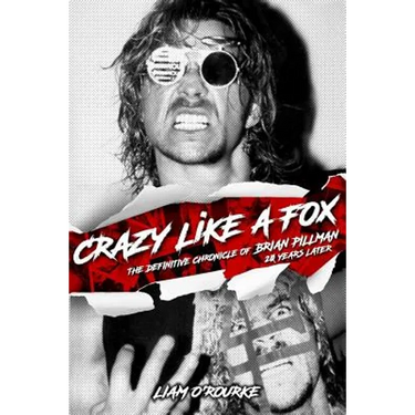 Crazy Like A Fox: The Definitive Chronicle of Brian Pillman 20 Years Later