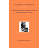 Against the Market: Political Economy, Market Socialism & the Marxist Critique