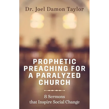 Prophetic Preaching for a Paralyzed Church: 8 Sermons To Inspire Social Change