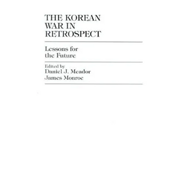 The Korean War in Retrospect: Lessons for the Future