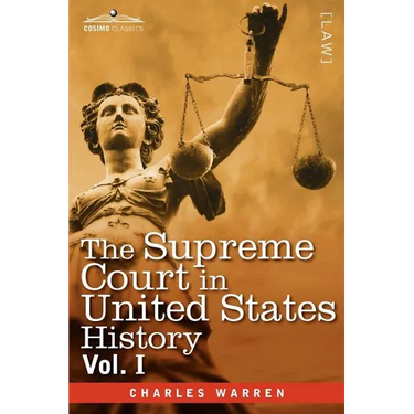 The Supreme Court in United States History, Vol. I (in Three Volumes)