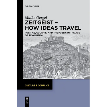 Zeitgeist - How Ideas Travel: Politics, Culture and the Public in the Age of Revolution