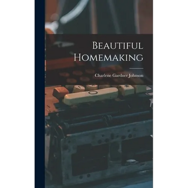 Beautiful Homemaking
