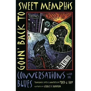 Goin' Back to Sweet Memphis: Conversations with the Blues