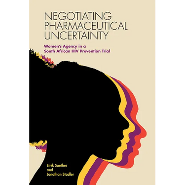 Negotiating Pharmaceutical Uncertainty: Women's Agency in a South African HIV Prevention Trial