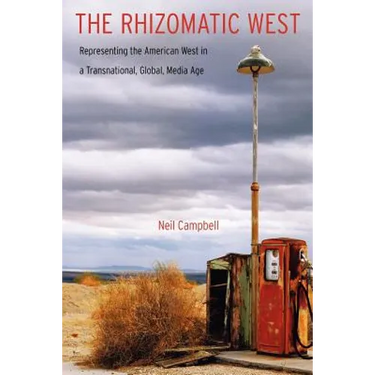 The Rhizomatic West: Representing the American West in a Transnational, Global, Media Age