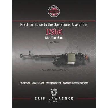 Practical Guide to the Operational Use of the DShK Machine Gun