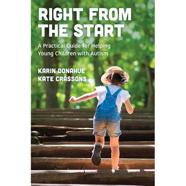 Right from the Start: A Practical Guide for Helping Young Children with Autism