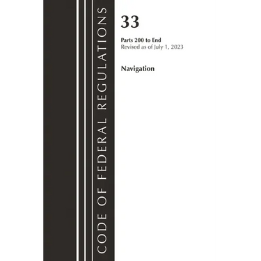 Code of Federal Regulations, Title 33 Navigation and Navigable Waters 200-End, Revised as of July 1, 2023