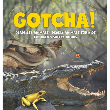 Gotcha! Deadliest Animals Deadly Animals for Kids Children's Safety Books