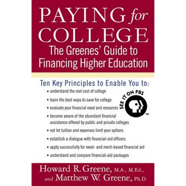 Paying for College: The Greenes' Guide to Financing Higher Education