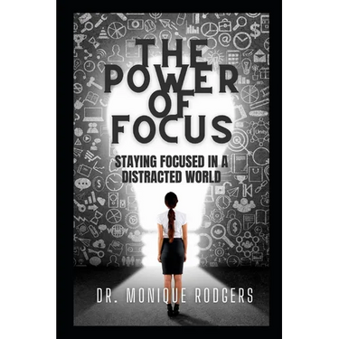 The Power of Focus: Staying Focused in a Distracted World