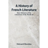 A History of French Literature: Short Histories of the Literatures of the World: II