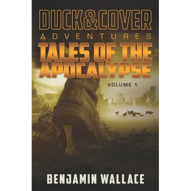 Tales of the Apocalypse Volume 1: A Duck & Cover Collection