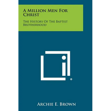 A Million Men for Christ: The History of the Baptist Brotherhood