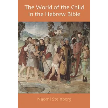 The World of the Child in the Hebrew Bible